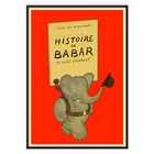 Illustration of a cheerful elephant carrying a hat from Histoire de Babar by Jean de Brunhoff. Poster of an elephant holding a hat by Jean de Brunhoff titled Histoire de Babar on a red background.