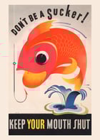 Seien Sie kein Trottel. Halten Sie den Mund geschlossen. Von einem unbekannten Künstler mit abstraktem Fisch und Haken. Poster mit dem Titel „Sei kein Trottel, halt den Mund“ zeigt einen bunten Fisch neben einem Haken mit einer fetten Botschaft