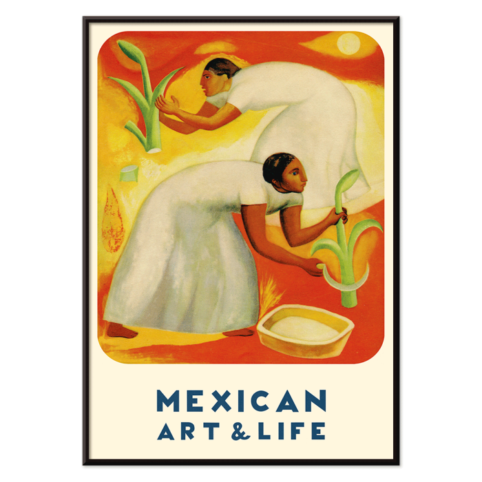 Poster titled Mexican Art & Life featuring two people in white dresses harvesting crops with a vibrant orange and yellow background.